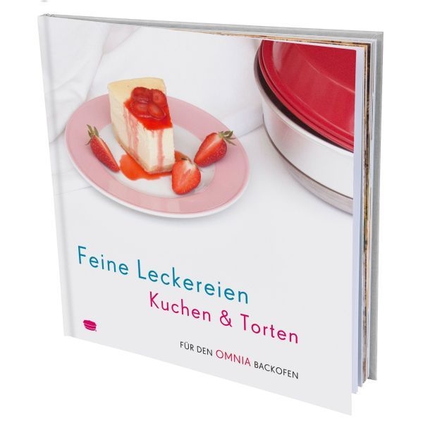 Feine Leckereien Kuchen & Torten – Rezepte für den Omnia Backofen